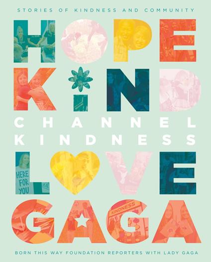 Channel Kindness: Stories of Kindness and Community - Lady Gaga,Born This Way Foundation Reporters - ebook