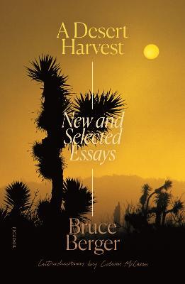 A Desert Harvest: New and Selected Essays - Bruce Berger - cover