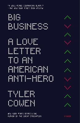 Big Business: A Love Letter to an American Anti-Hero - Tyler Cowen - cover