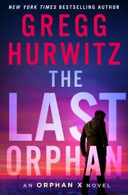 The Last Orphan: An Orphan X Novel - Gregg Hurwitz - cover