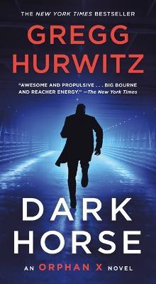 Dark Horse: An Orphan X Novel - Gregg Hurwitz - cover