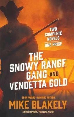 The Snowy Range Gang and Vendetta Gold - Mike Blakely - cover