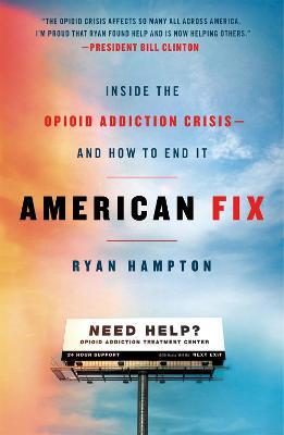 American Fix: Inside the Opioid Addiction Crisis - and How to End It - Ryan Hampton - cover