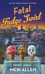 Fatal Fudge Swirl: An Ice Cream Shop Mystery