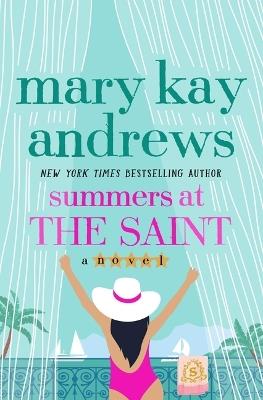 Summers at the Saint - Mary Kay Andrews - cover