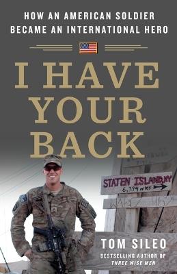 I Have Your Back: How an American Soldier Became an International Hero - Tom Sileo - cover