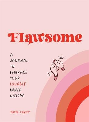 Flawsome: A Journal to Embrace Your Lovable Inner Weirdo - Delia Taylor - cover