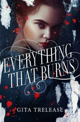 Everything That Burns - Gita Trelease - cover