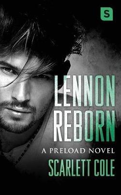 Lennon Reborn: A Steamy, Emotional Rockstar Romance - Scarlett Cole - cover