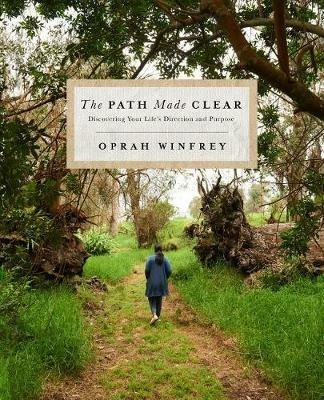 The Path Made Clear: Discovering Your Life's Direction and Purpose - Oprah Winfrey - cover