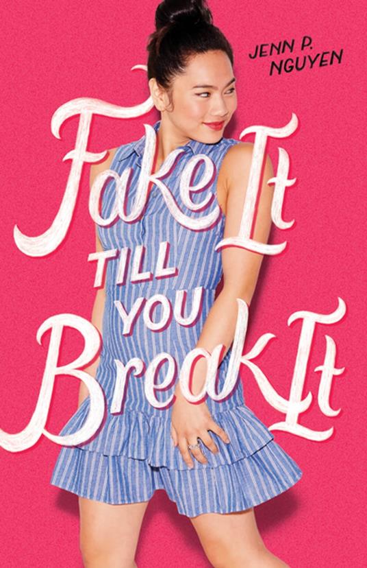 Fake It Till You Break It - Jenn P. Nguyen - ebook