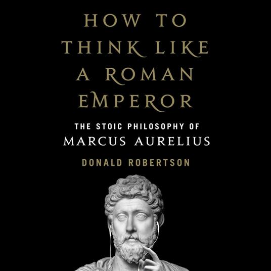 How to Think Like a Roman Emperor