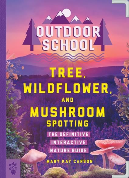 Outdoor School: Tree, Wildflower, and Mushroom Spotting - Mary Kay Carson,John D. Dawson - ebook