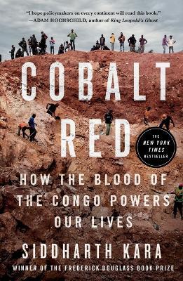 Cobalt Red: How the Blood of the Congo Powers Our Lives - Siddharth Kara - cover