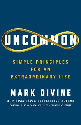 Uncommon: Simple Principles for an Extraordinary Life - Mark Divine - cover