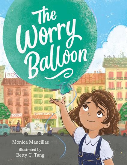 The Worry Balloon - Mónica Mancillas,Betty C. Tang - ebook