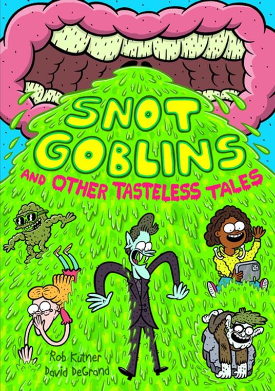 Snot Goblins and Other Tasteless Tales - Rob Kutner,David DeGrand - ebook