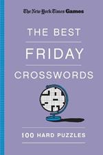 New York Times Games the Best Friday Crosswords: 100 Hard Puzzles