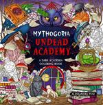 Mythogoria: Undead Academy: A Dark Academia Coloring Book