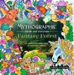 Mythographic Color and Discover: Fantasy Forest: An Artist’s Coloring Book of Woodland Spirits