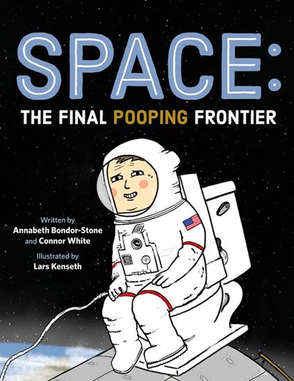 Space: The Final Pooping Frontier - Annabeth Bondor-Stone,Connor White,Lars Kenseth - ebook