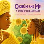 Oshún and Me: A Story of Love and Braids