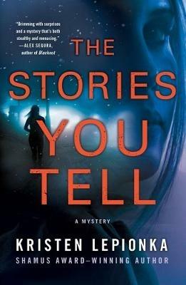 The Stories You Tell: A Mystery - Kristen Lepionka - cover