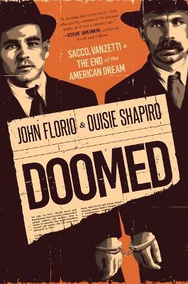 Doomed: Sacco, Vanzetti & the End of the American Dream - John Florio,Ouisie Shapiro - cover