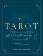 The Tarot: A Collection of Secret Wisdom from Tarot's Mystical Origins