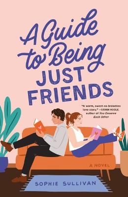 A Guide to Being Just Friends - Sophie Sullivan - cover