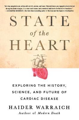 State of the Heart: Exploring the History, Science, and Future of Cardiac Disease - Haider Warraich - cover