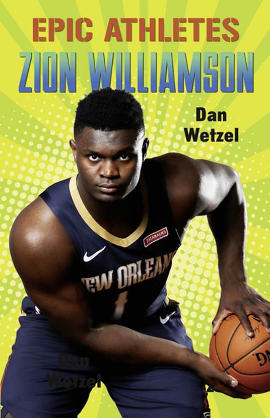 Epic Athletes: Zion Williamson - Dan Wetzel,David SanAngelo - ebook