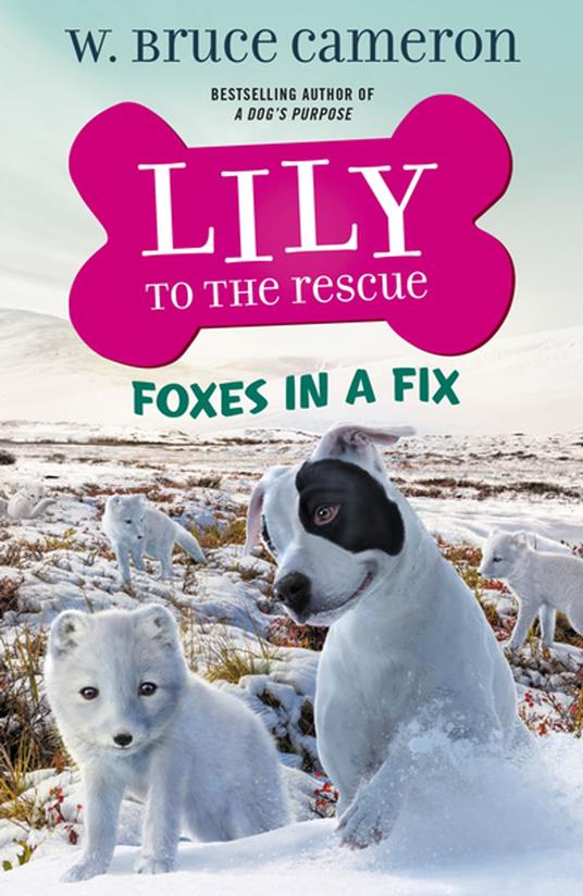 Lily to the Rescue: Foxes in a Fix - Bruce Cameron W.,James Bernardin - ebook