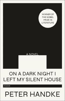 On a Dark Night I Left My Silent House - Peter Handke - cover