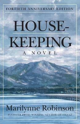 Housekeeping: A Novel (Fortieth Anniversary Edition) - Marilynne Robinson - cover