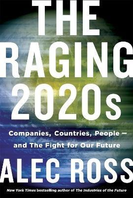 The Raging 2020s - Alec Ross - cover