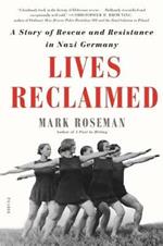 Lives Reclaimed: A Story of Rescue and Resistance in Nazi Germany