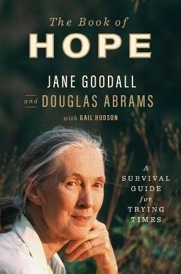 The Book of Hope: A Survival Guide for Trying Times - Jane Goodall,Douglas Abrams - cover