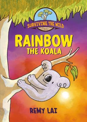 Surviving the Wild: Rainbow the Koala - Remy Lai - cover