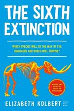 The Sixth Extinction (Young Readers Adaptation): An Unnatural History