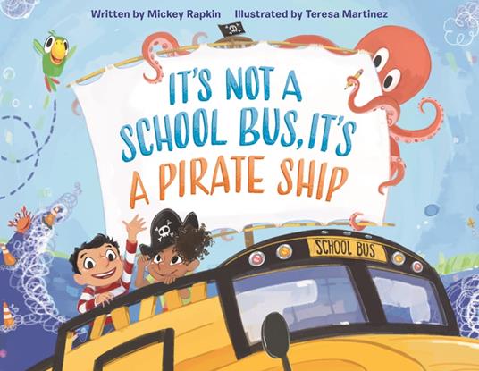 It's Not a School Bus, It's a Pirate Ship - Mickey Rapkin,Teresa Martínez - ebook