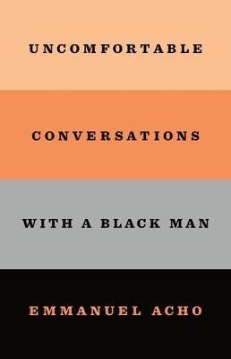 Uncomfortable Conversations with a Black Man - Emmanuel Acho - cover