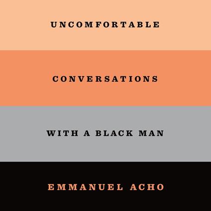 Uncomfortable Conversations With a Black Man