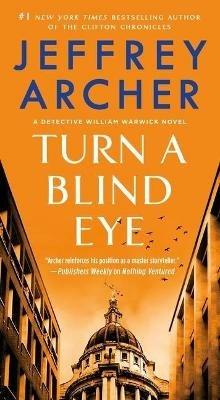 Turn a Blind Eye: A Detective William Warwick Novel - Jeffrey Archer - cover