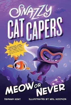 Snazzy Cat Capers: Meow or Never - Deanna Kent - cover
