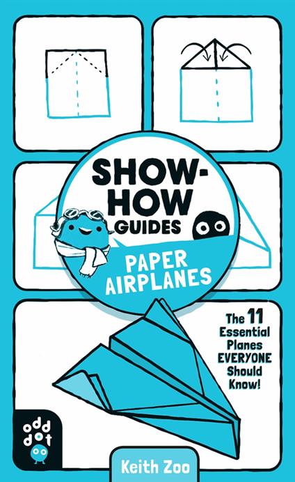 Show-How Guides: Paper Airplanes - Odd Dot,Keith Zoo - ebook