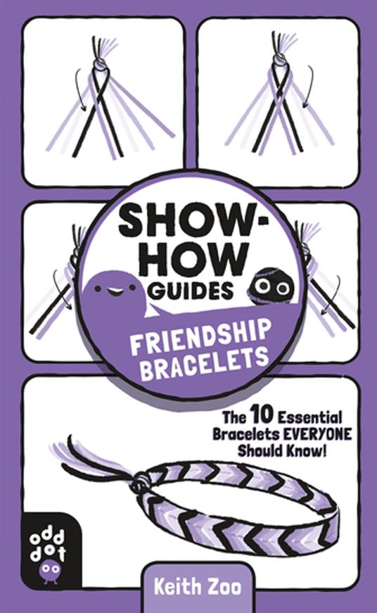 Show-How Guides: Friendship Bracelets - Odd Dot,Keith Zoo - ebook