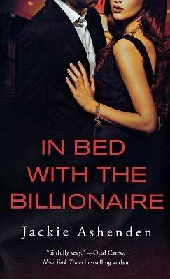 In Bed with the Billionaire - Jackie Ashenden - cover