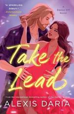 Take the Lead: A Dance Off Novel