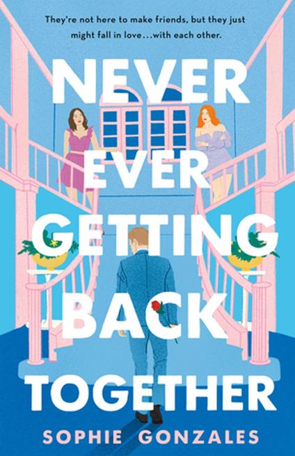 Never Ever Getting Back Together - Sophie Gonzales - ebook